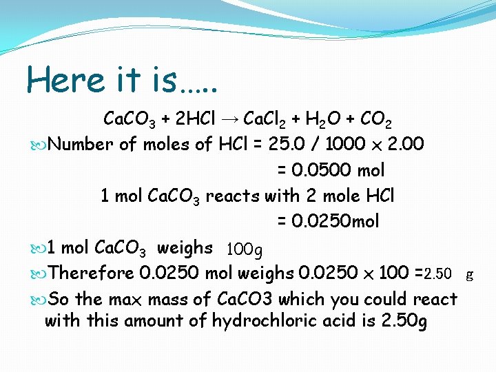 Here it is…. . Ca. CO 3 + 2 HCl → Ca. Cl 2