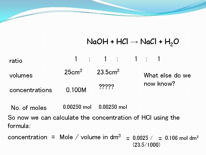 Na. OH + HCl → Na. Cl + H 2 O ratio 1 :