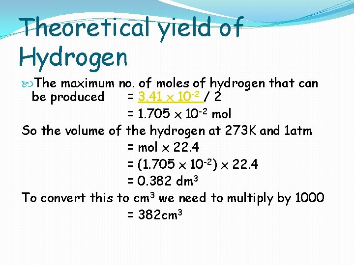 Theoretical yield of Hydrogen The maximum no. of moles of hydrogen that can be