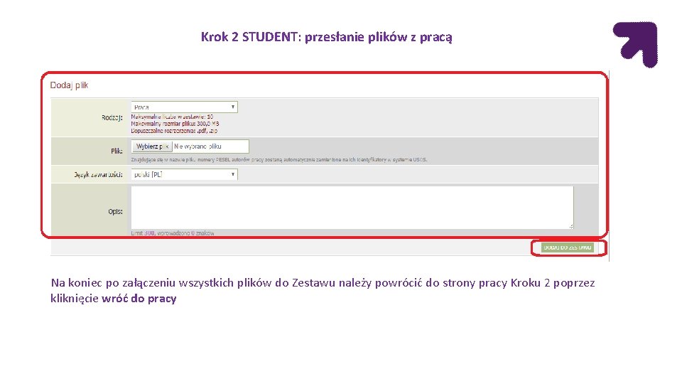 Krok 2 STUDENT: przesłanie plików z pracą Na koniec po załączeniu wszystkich plików Krok 2 STUDENT: przesłanie plików z pracą Na koniec po załączeniu wszystkich plików