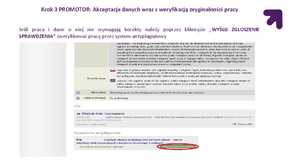 Krok 3 PROMOTOR: Akceptacja danych wraz z weryfikacją oryginalności pracy Jeśli praca i dane Krok 3 PROMOTOR: Akceptacja danych wraz z weryfikacją oryginalności pracy Jeśli praca i dane