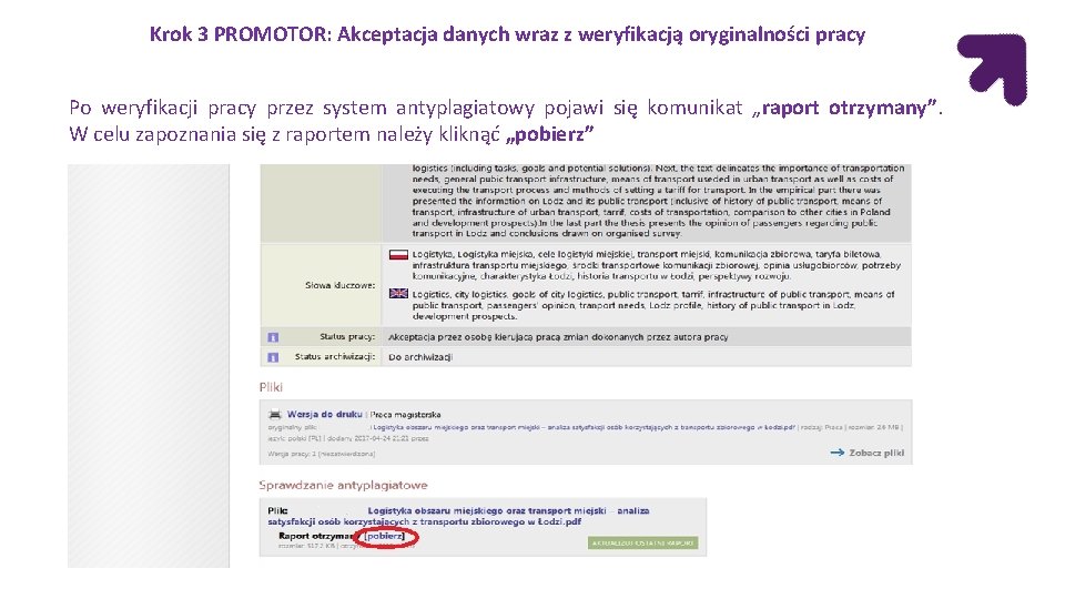 Krok 3 PROMOTOR: Akceptacja danych wraz z weryfikacją oryginalności pracy Po weryfikacji pracy przez Krok 3 PROMOTOR: Akceptacja danych wraz z weryfikacją oryginalności pracy Po weryfikacji pracy przez