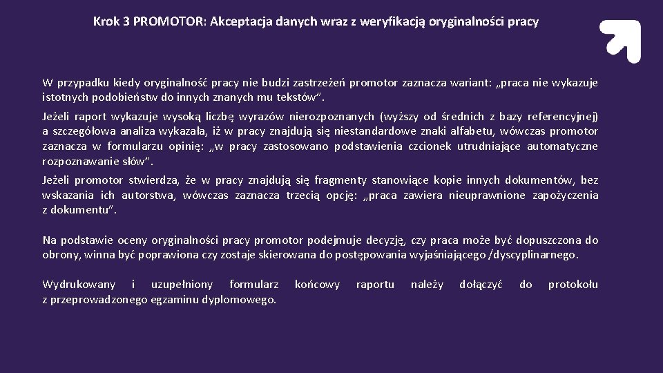 Krok 3 PROMOTOR: Akceptacja danych wraz z weryfikacją oryginalności pracy W przypadku kiedy oryginalność Krok 3 PROMOTOR: Akceptacja danych wraz z weryfikacją oryginalności pracy W przypadku kiedy oryginalność