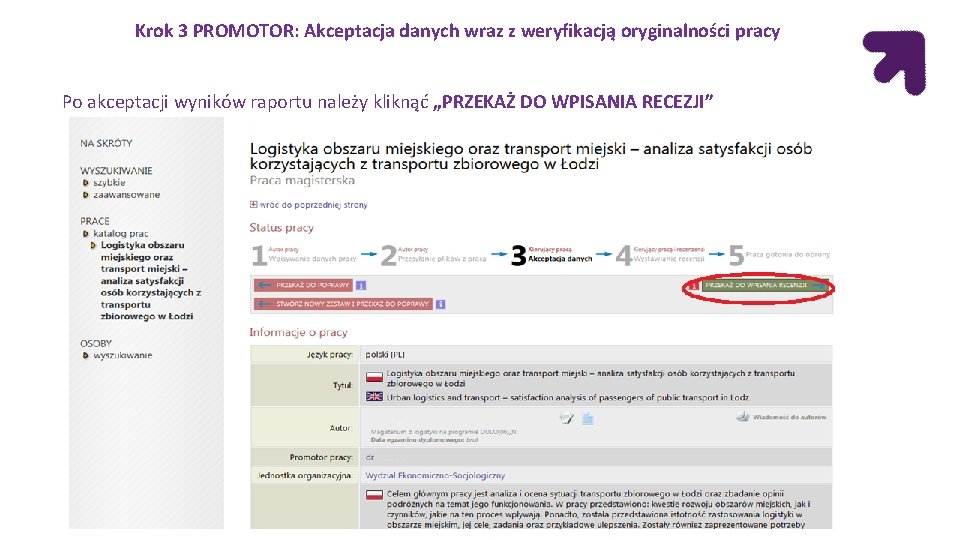 Krok 3 PROMOTOR: Akceptacja danych wraz z weryfikacją oryginalności pracy Po akceptacji wyników raportu Krok 3 PROMOTOR: Akceptacja danych wraz z weryfikacją oryginalności pracy Po akceptacji wyników raportu