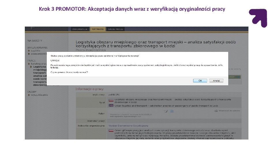 Krok 3 PROMOTOR: Akceptacja danych wraz z weryfikacją oryginalności pracy Krok 3 PROMOTOR: Akceptacja danych wraz z weryfikacją oryginalności pracy
