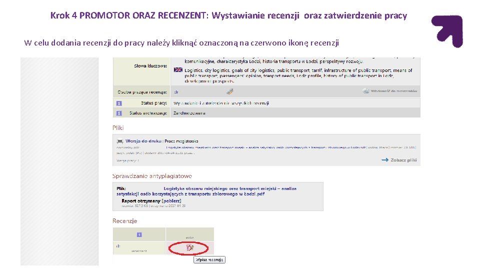 Krok 4 PROMOTOR ORAZ RECENZENT: Wystawianie recenzji oraz zatwierdzenie pracy W celu dodania recenzji Krok 4 PROMOTOR ORAZ RECENZENT: Wystawianie recenzji oraz zatwierdzenie pracy W celu dodania recenzji