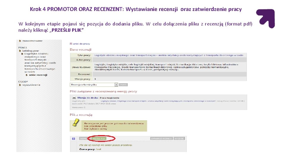 Krok 4 PROMOTOR ORAZ RECENZENT: Wystawianie recenzji oraz zatwierdzenie pracy W kolejnym etapie pojawi Krok 4 PROMOTOR ORAZ RECENZENT: Wystawianie recenzji oraz zatwierdzenie pracy W kolejnym etapie pojawi