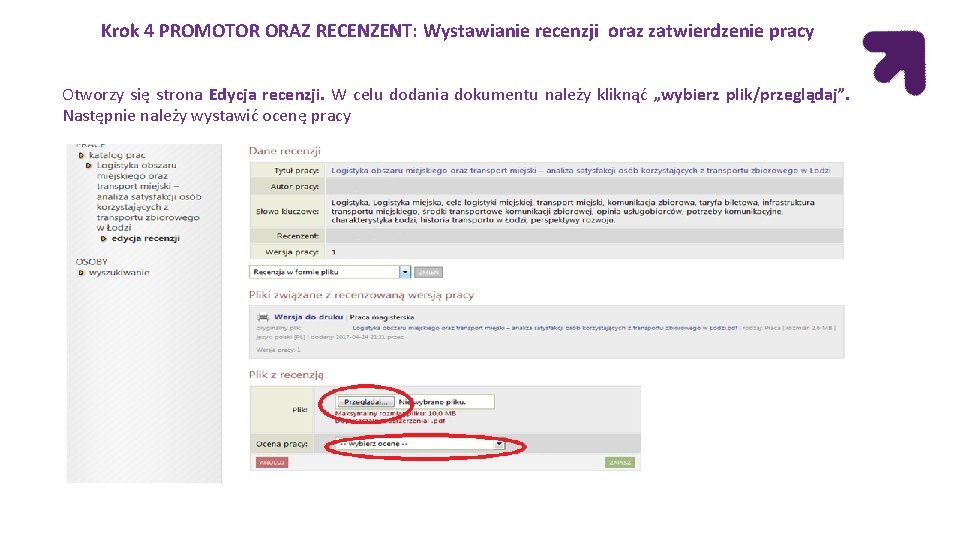 Krok 4 PROMOTOR ORAZ RECENZENT: Wystawianie recenzji oraz zatwierdzenie pracy Otworzy się strona Edycja Krok 4 PROMOTOR ORAZ RECENZENT: Wystawianie recenzji oraz zatwierdzenie pracy Otworzy się strona Edycja
