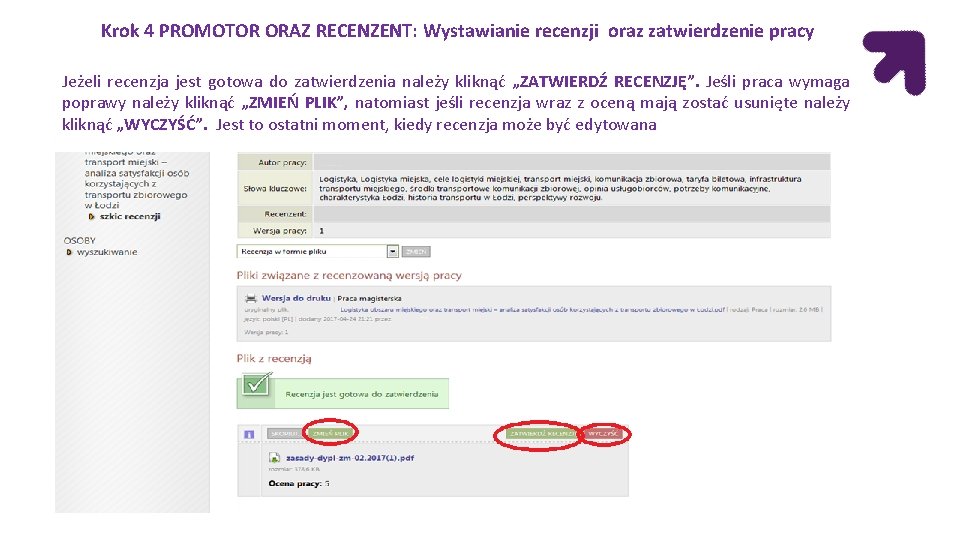 Krok 4 PROMOTOR ORAZ RECENZENT: Wystawianie recenzji oraz zatwierdzenie pracy Jeżeli recenzja jest gotowa Krok 4 PROMOTOR ORAZ RECENZENT: Wystawianie recenzji oraz zatwierdzenie pracy Jeżeli recenzja jest gotowa