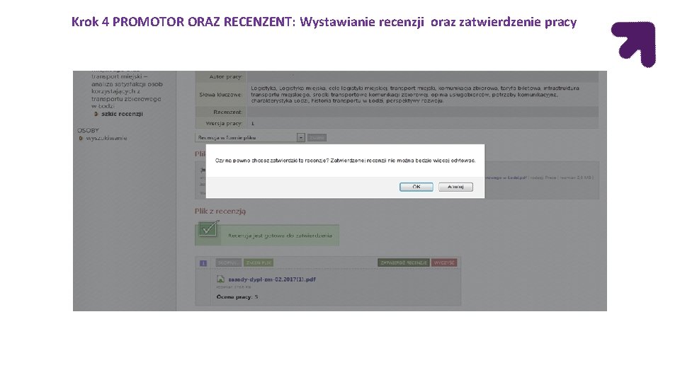 Krok 4 PROMOTOR ORAZ RECENZENT: Wystawianie recenzji oraz zatwierdzenie pracy Krok 4 PROMOTOR ORAZ RECENZENT: Wystawianie recenzji oraz zatwierdzenie pracy
