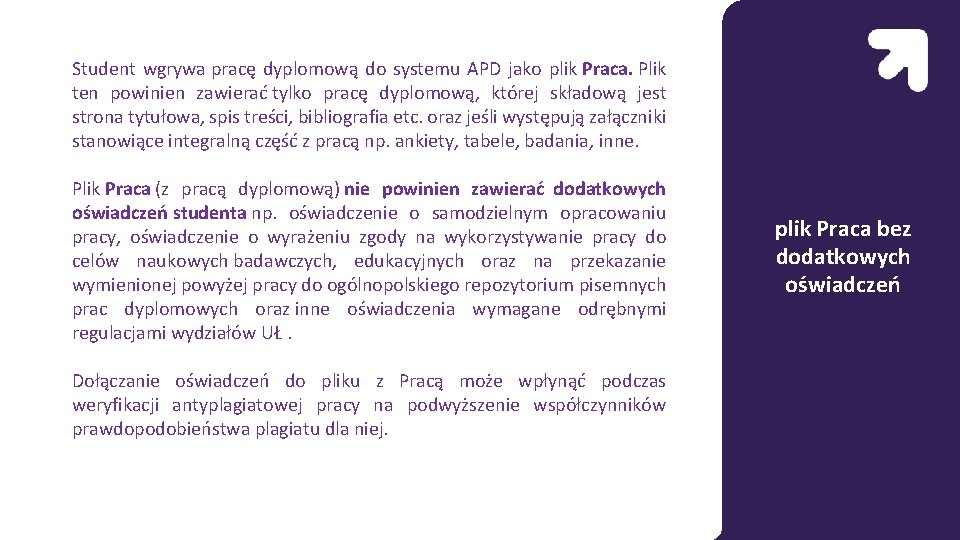 Student wgrywa pracę dyplomową do systemu APD jako plik Praca. Plik ten powinien zawierać Student wgrywa pracę dyplomową do systemu APD jako plik Praca. Plik ten powinien zawierać