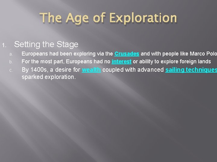 The Age of Exploration Setting the Stage 1. a. b. c. Europeans had been