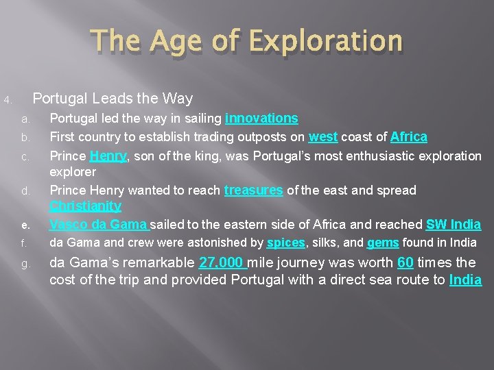 The Age of Exploration Portugal Leads the Way 4. e. Portugal led the way