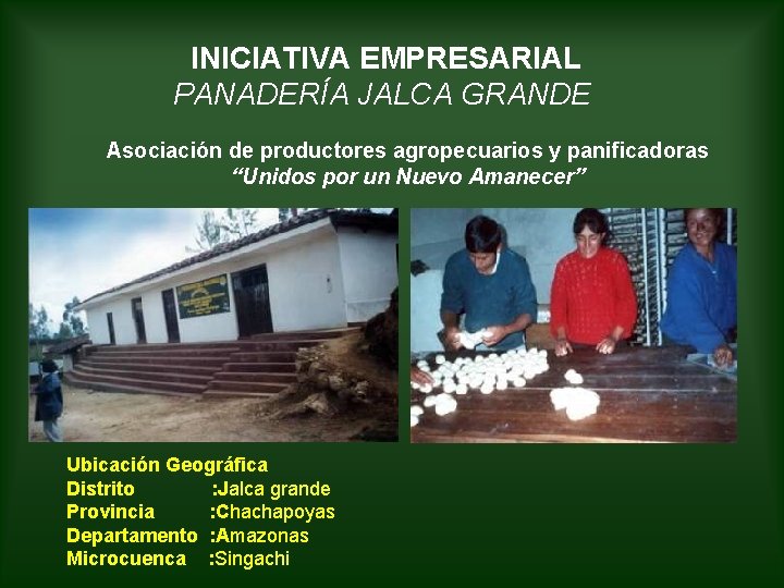 INICIATIVA EMPRESARIAL PANADERÍA JALCA GRANDE Asociación de productores agropecuarios y panificadoras “Unidos por un