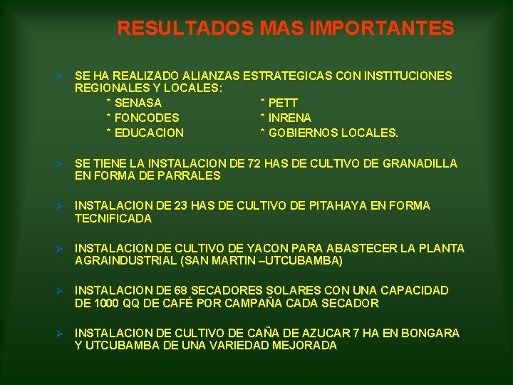 RESULTADOS MAS IMPORTANTES Ø SE HA REALIZADO ALIANZAS ESTRATEGICAS CON INSTITUCIONES REGIONALES Y LOCALES: