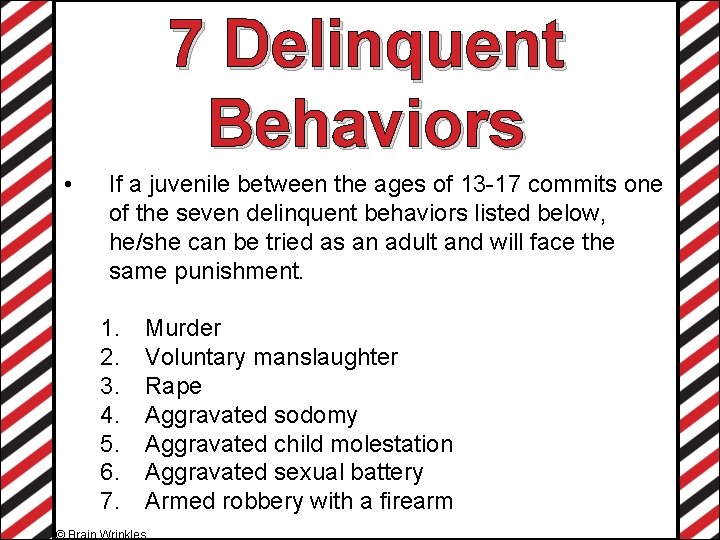 7 Delinquent Behaviors • If a juvenile between the ages of 13 -17 commits