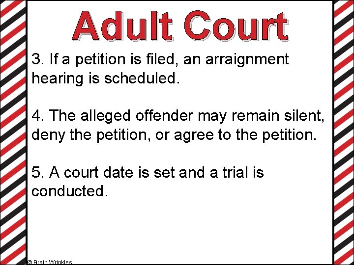 Adult Court 3. If a petition is filed, an arraignment hearing is scheduled. 4.