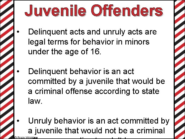Juvenile Offenders • Delinquent acts and unruly acts are legal terms for behavior in