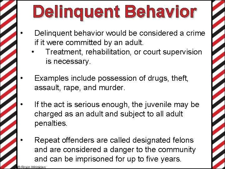 Delinquent Behavior • Delinquent behavior would be considered a crime if it were committed