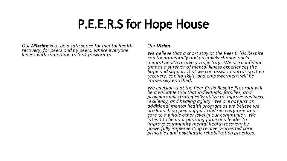P. E. E. R. S for Hope House Our Mission is to be a