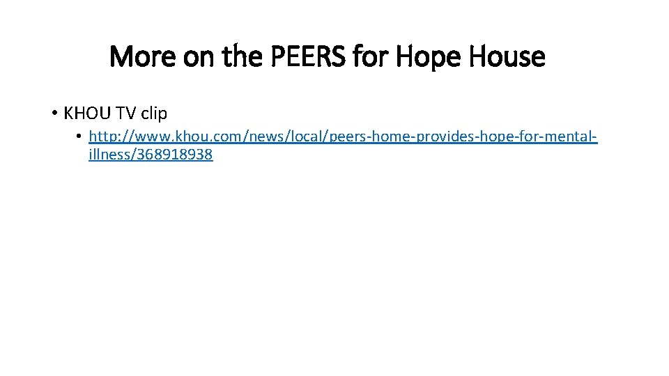 More on the PEERS for Hope House • KHOU TV clip • http: //www.