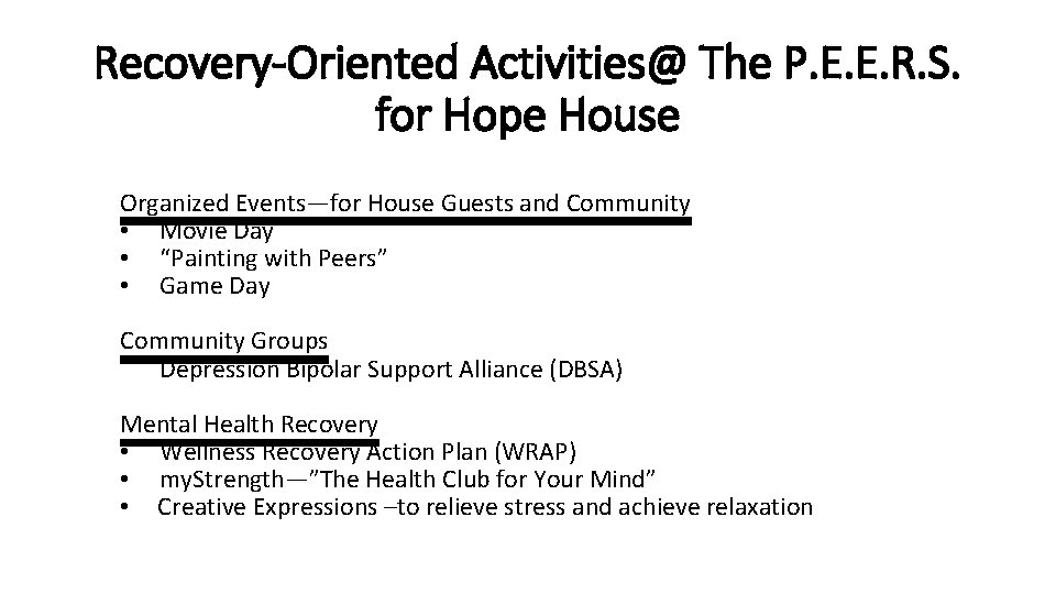 Recovery-Oriented Activities@ The P. E. E. R. S. for Hope House Organized Events—for House