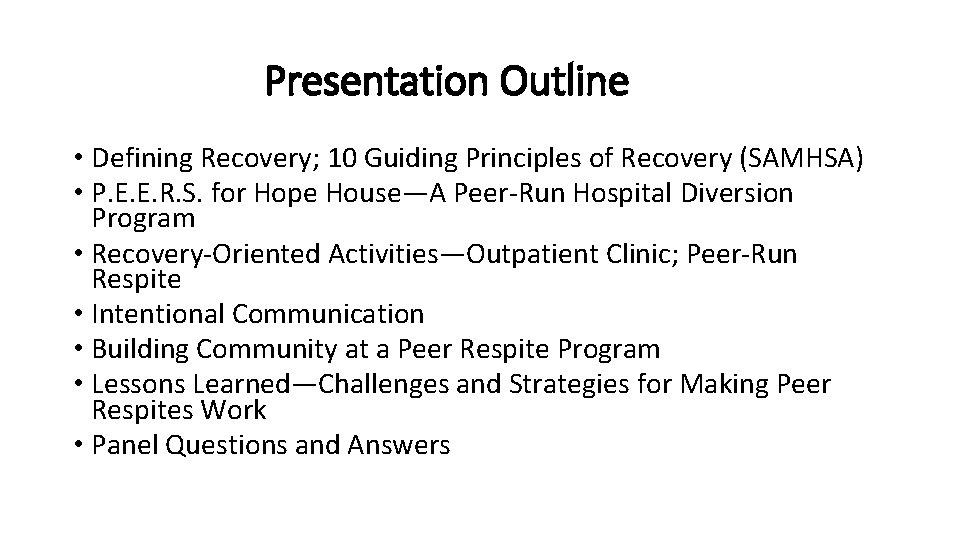 Presentation Outline • Defining Recovery; 10 Guiding Principles of Recovery (SAMHSA) • P. E.