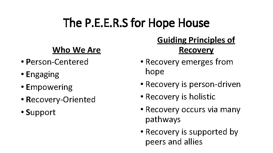 The P. E. E. R. S for Hope House Who We Are • Person-Centered
