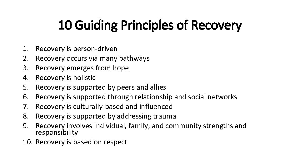 10 Guiding Principles of Recovery 1. 2. 3. 4. 5. 6. 7. 8. 9.