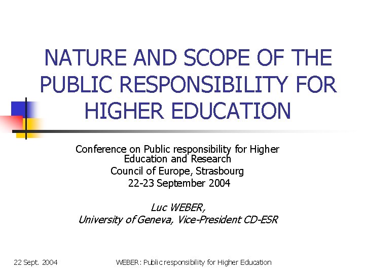 NATURE AND SCOPE OF THE PUBLIC RESPONSIBILITY FOR HIGHER EDUCATION Conference on Public responsibility