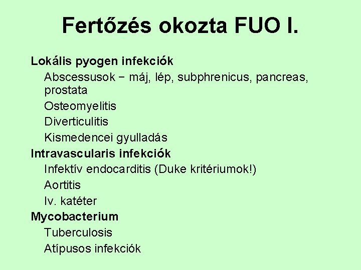Fertőzés okozta FUO I. Lokális pyogen infekciók Abscessusok − máj, lép, subphrenicus, pancreas, prostata