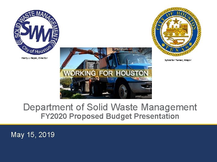 Harry J. Hayes, Director Sylvester Turner, Mayor Department of Solid Waste Management FY 2020