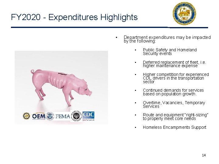 FY 2020 - Expenditures Highlights • Department expenditures may be impacted by the following: