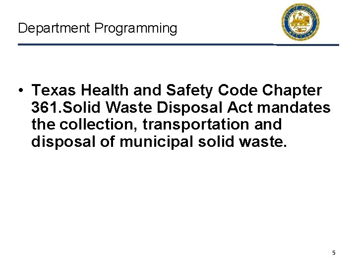 Department Programming • Texas Health and Safety Code Chapter 361. Solid Waste Disposal Act