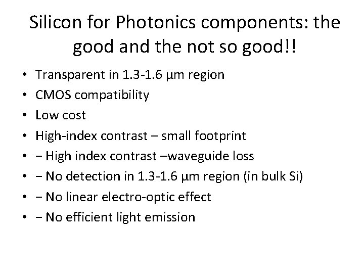 Silicon for Photonics components: the good and the not so good!! • • Transparent