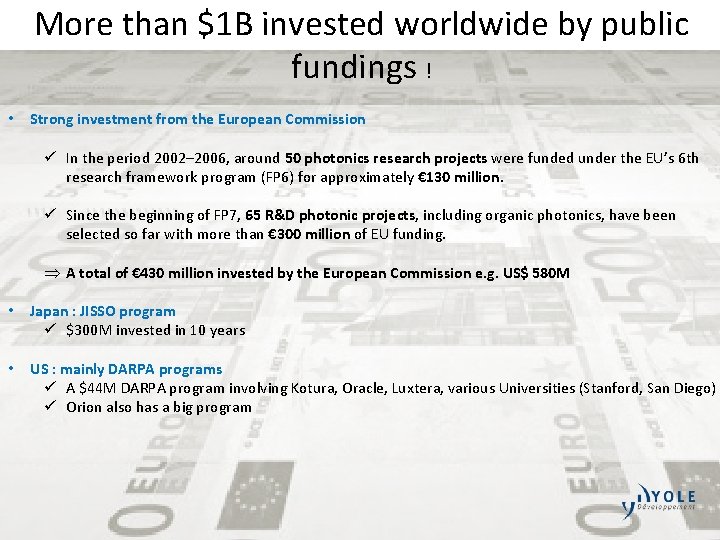 More than $1 B invested worldwide by public fundings ! • Strong investment from