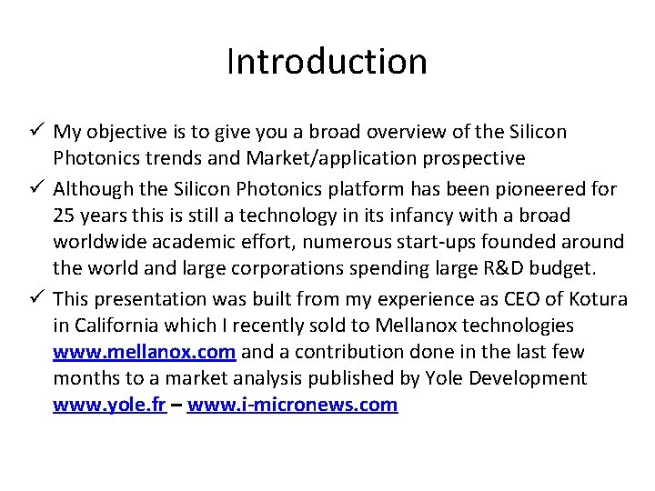Introduction ü My objective is to give you a broad overview of the Silicon