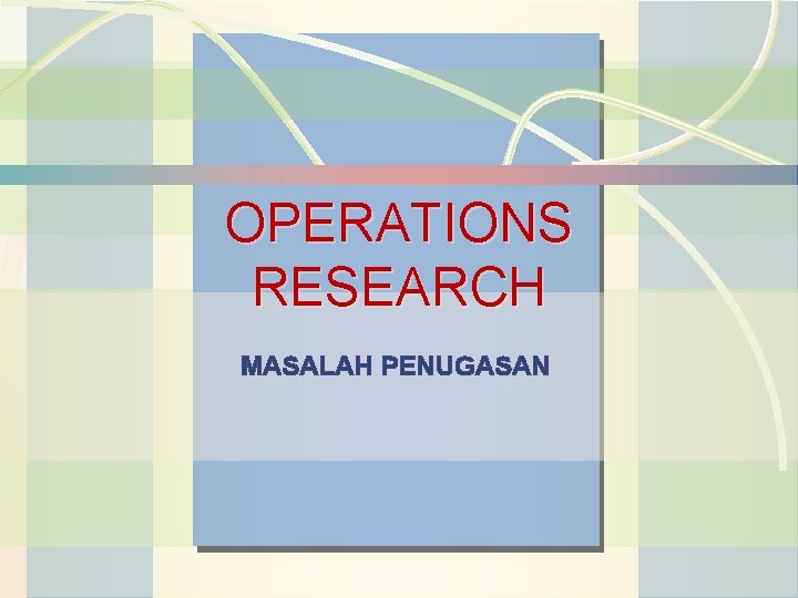 Operations Management OPERATIONS RESEARCH MASALAH PENUGASAN William J. Stevenson 8 th edition 