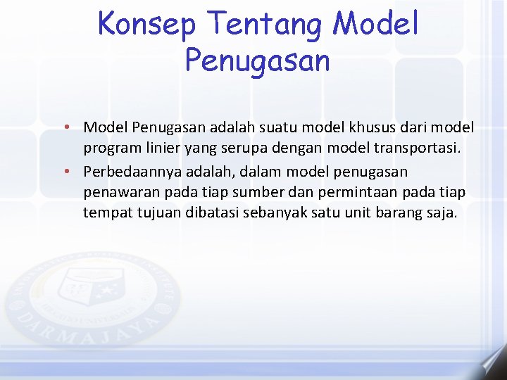 Konsep Tentang Model Penugasan • Model Penugasan adalah suatu model khusus dari model program