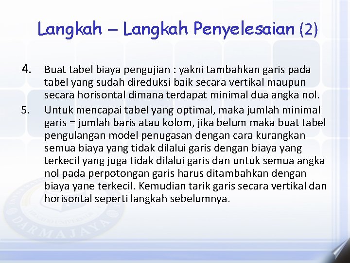 Langkah – Langkah Penyelesaian (2) 4. 5. Buat tabel biaya pengujian : yakni tambahkan