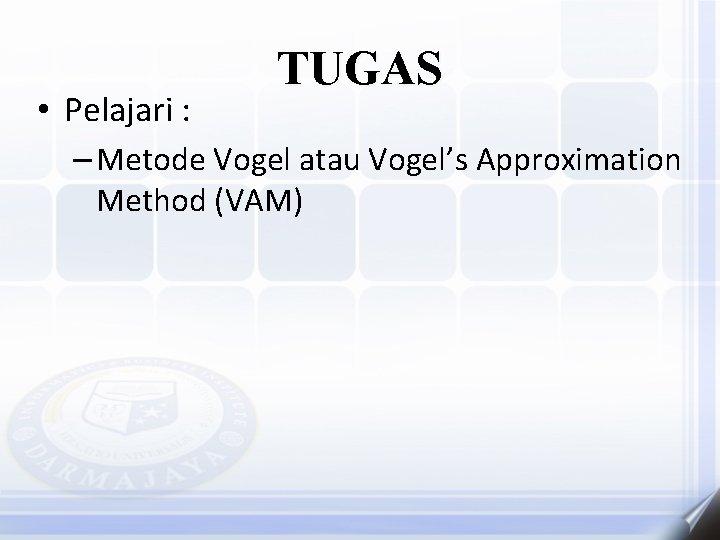  • Pelajari : TUGAS – Metode Vogel atau Vogel’s Approximation Method (VAM) 