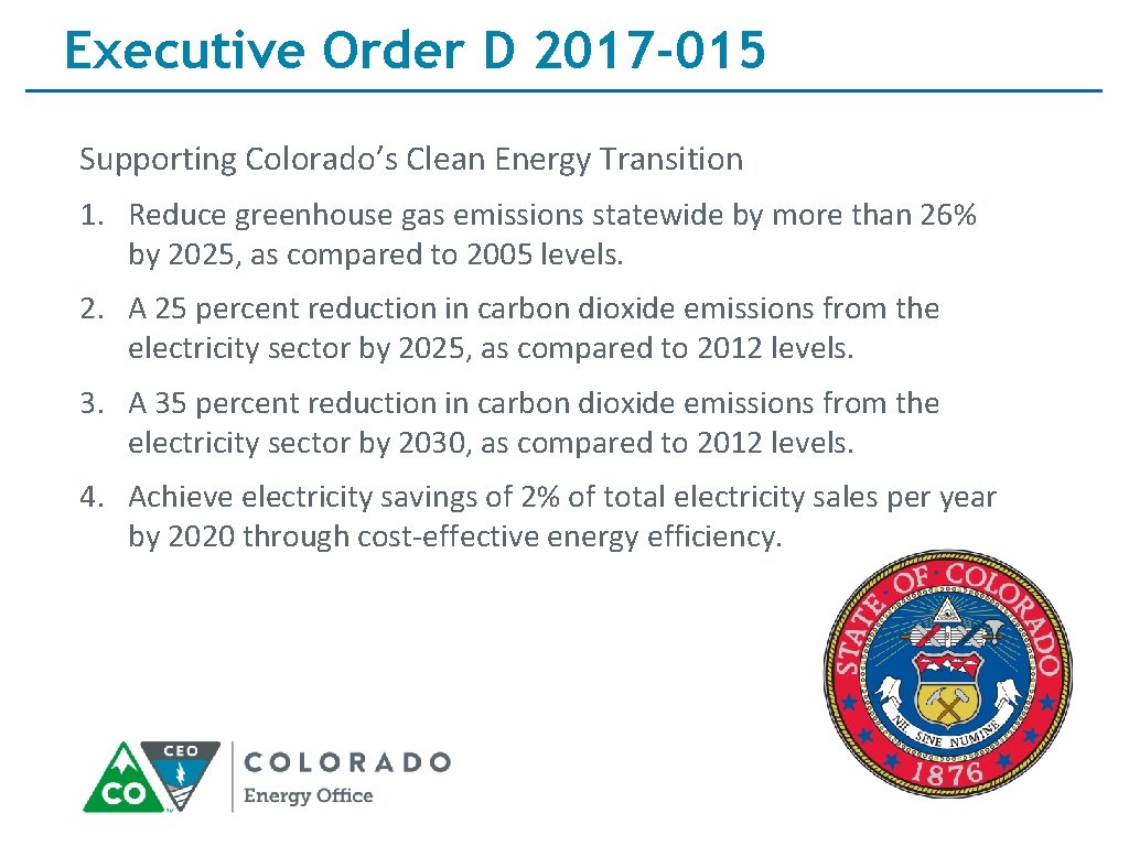 Executive Order D 2017 -015 Supporting Colorado’s Clean Energy Transition 1. Reduce greenhouse gas