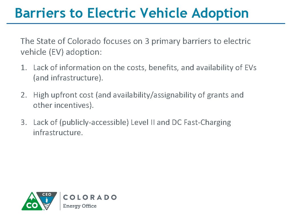 Barriers to Electric Vehicle Adoption The State of Colorado focuses on 3 primary barriers