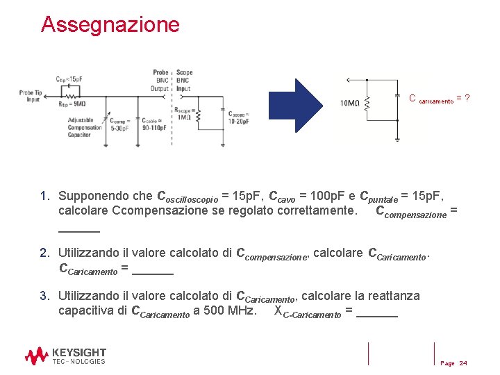 Assegnazione C caricamento = ? 1. Supponendo che Coscilloscopio = 15 p. F, Ccavo