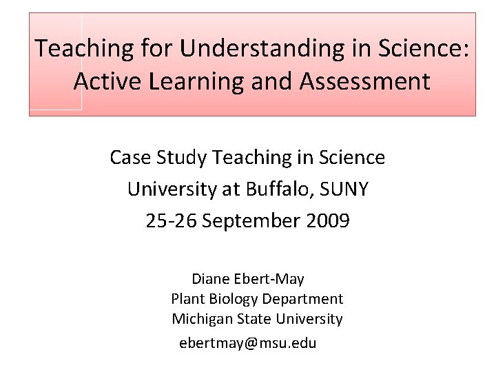 Teaching for Understanding in Science: Active Learning and Assessment Case Study Teaching in Science