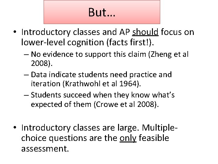But… • Introductory classes and AP should focus on lower-level cognition (facts first!). –