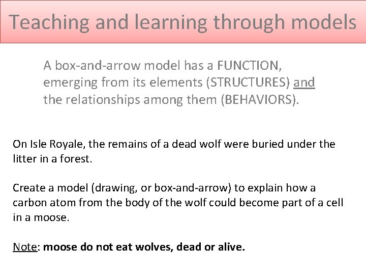 Teaching and learning through models A box-and-arrow model has a FUNCTION, emerging from its