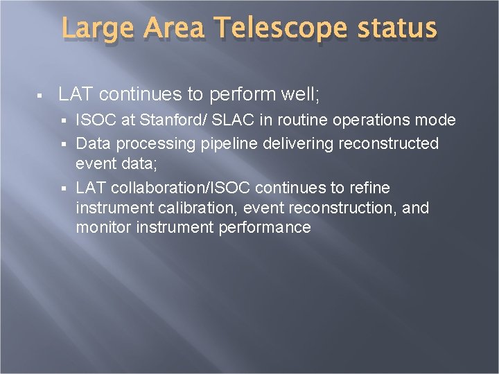 Large Area Telescope status § LAT continues to perform well; ISOC at Stanford/ SLAC