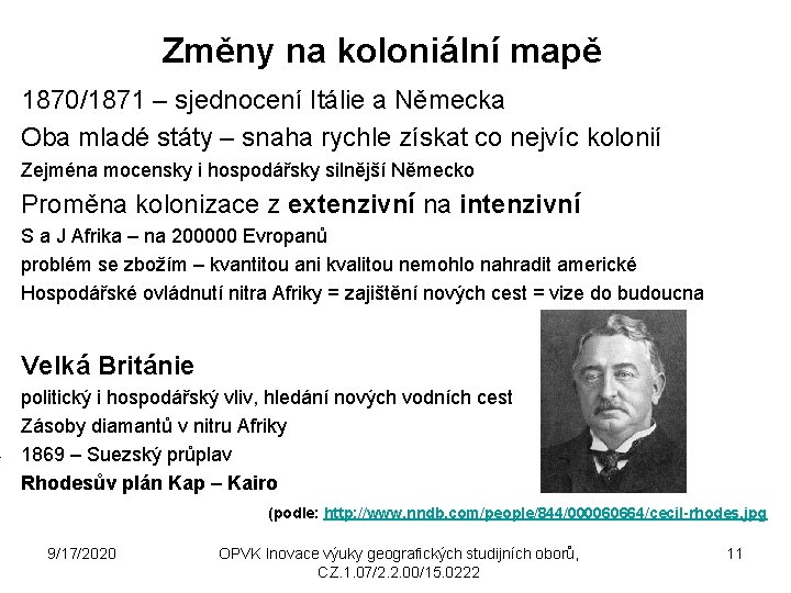 Změny na koloniální mapě 1870/1871 – sjednocení Itálie a Německa Oba mladé státy –