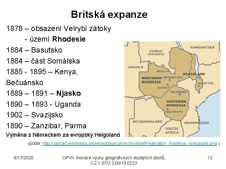 Britská expanze 1878 – obsazení Velrybí zátoky - území Rhodesie 1884 – Basutsko 1884